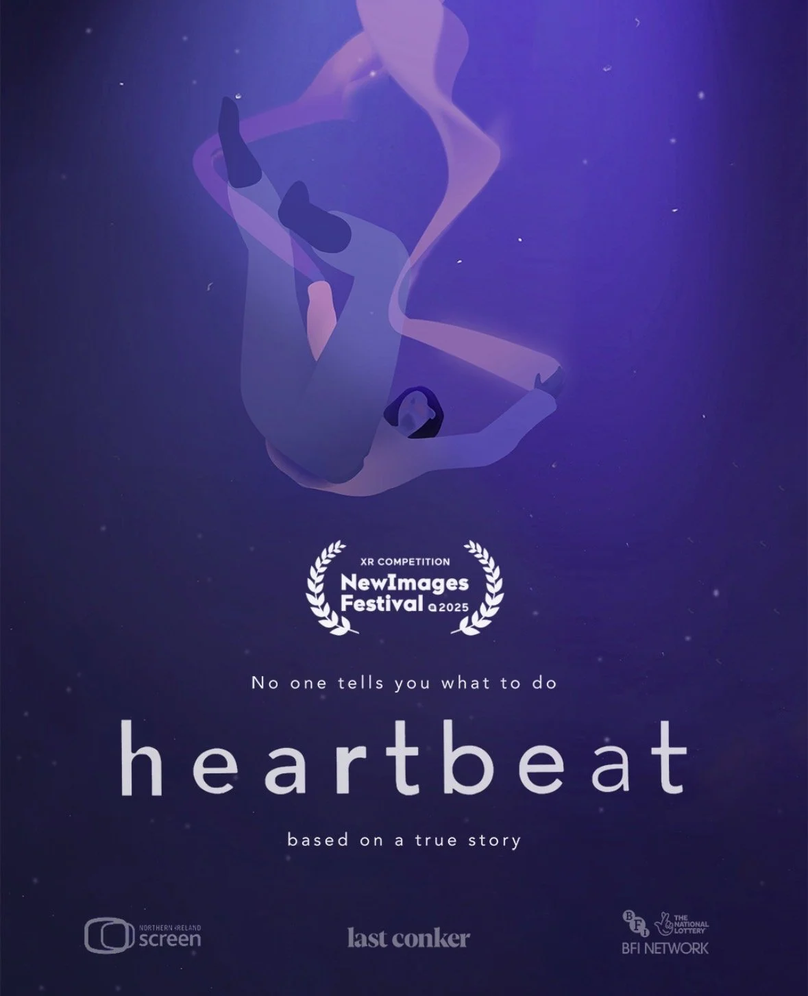 Digital poster for ‘Heartbeat’  in competition at the NewImages Festival 2025. Includes logos for Northern Ireland Screen, Last Conker, and the BFI Network, with text that reads 'No one tells you what to do' and 'based on a true story.'
