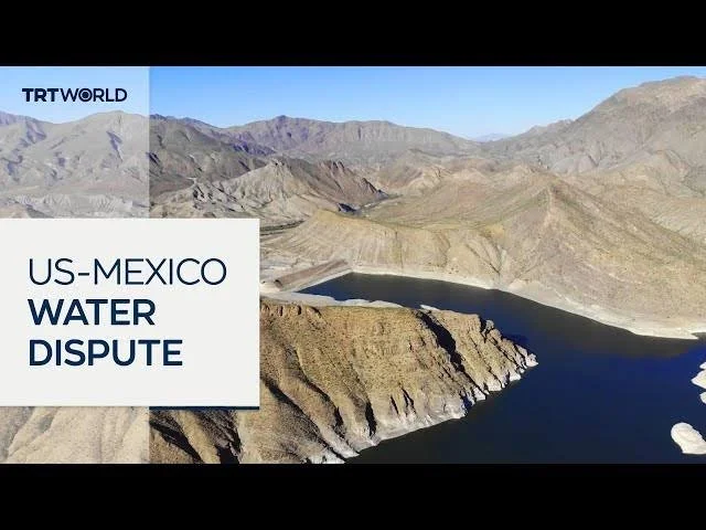 Mexico’s water conflict with the U.S.