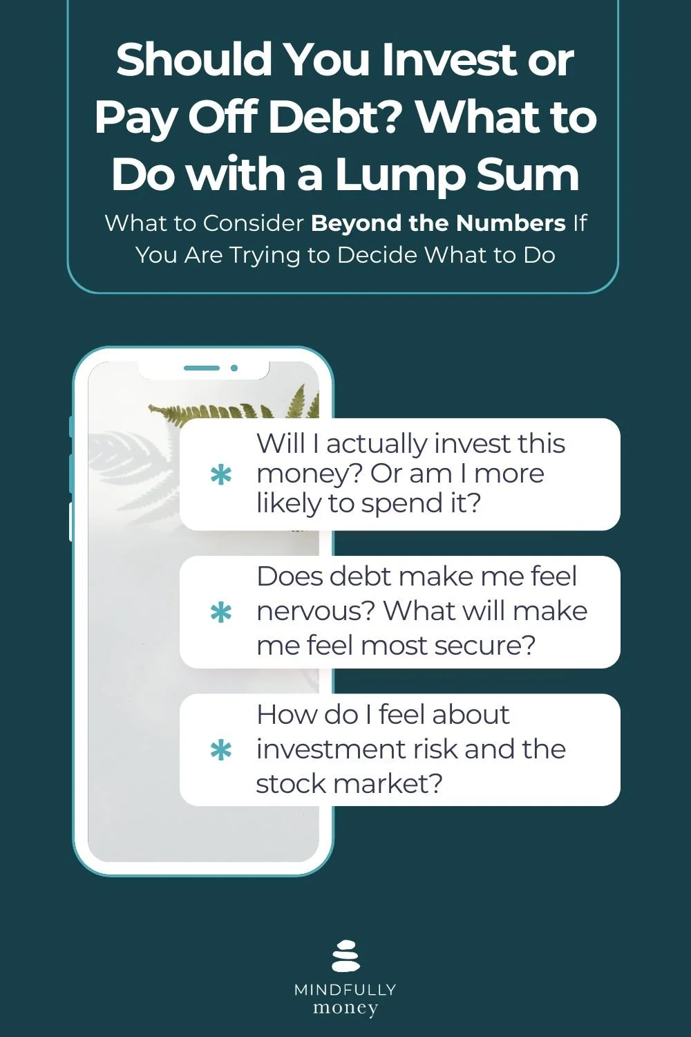 Questions to ask yourself that go beyond the numbers if you're trying to decide between paying off debt and investing a lump sum.