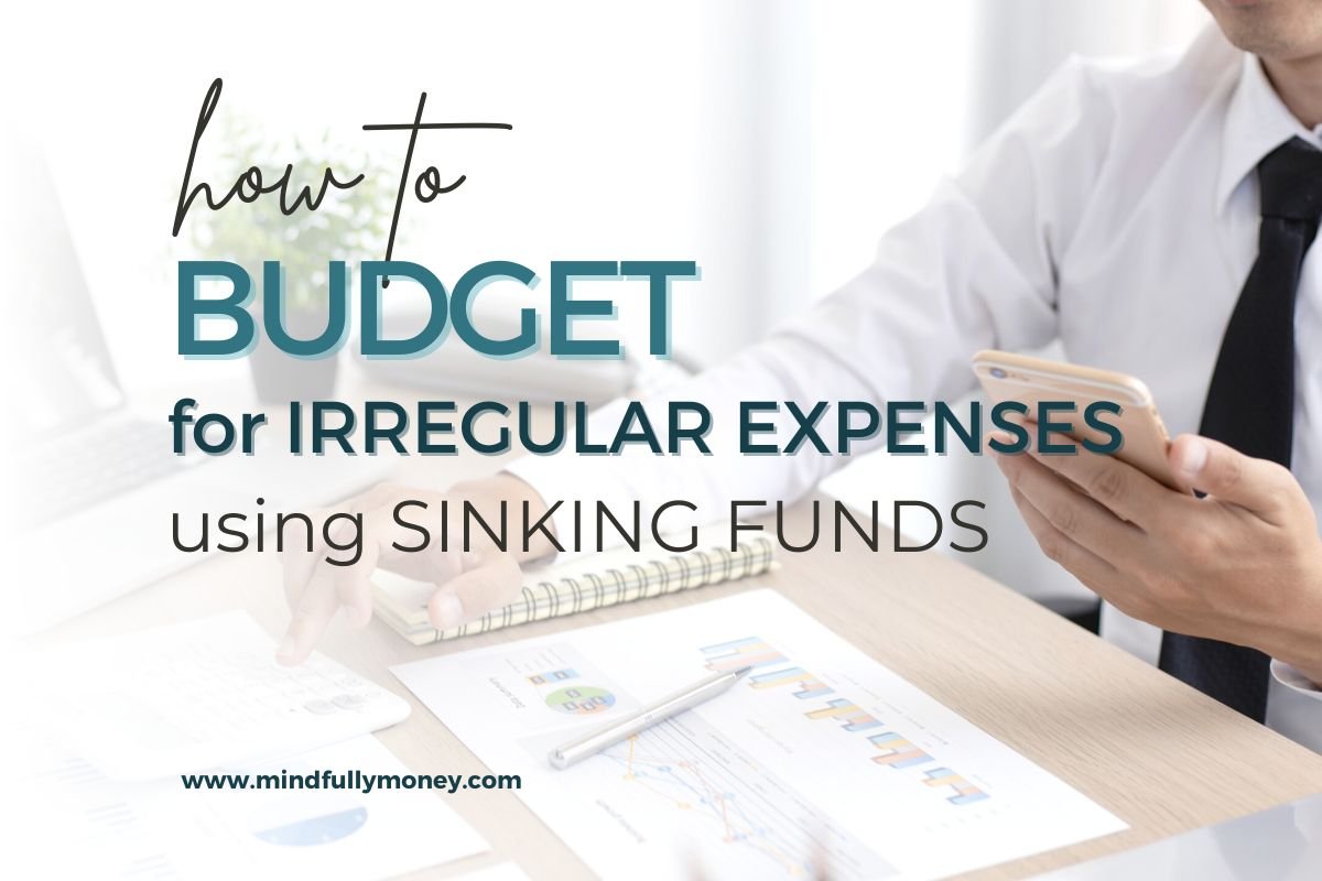How to Budget for Irregular Expenses Using Sinking Funds