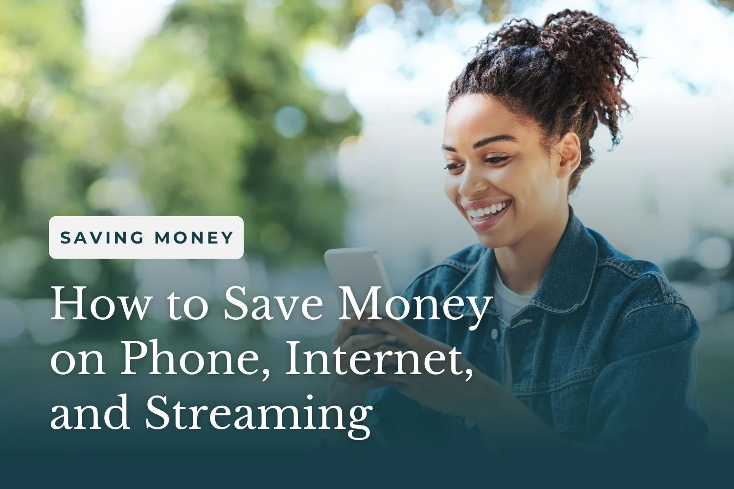 Woman smiling with phone and text with title of blog post: How to Save Money on Phone, Internet, and Streaming by Mindfully Money Financial Coaching