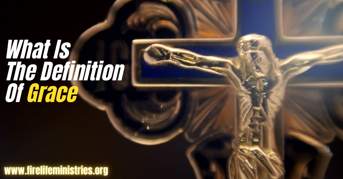 What Is The Definition Of Grace — How To Have A Relationship With God