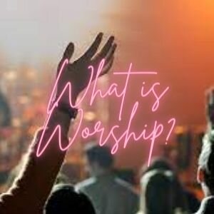 What is Worship?