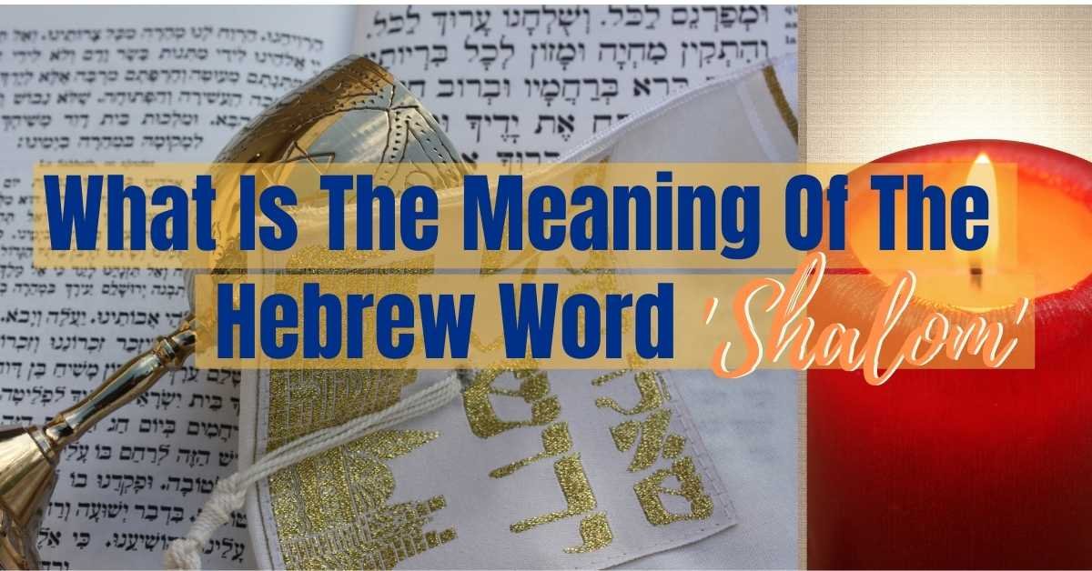 Peace (Shalom), the Ancient Hebrew Meaning – Light of the World