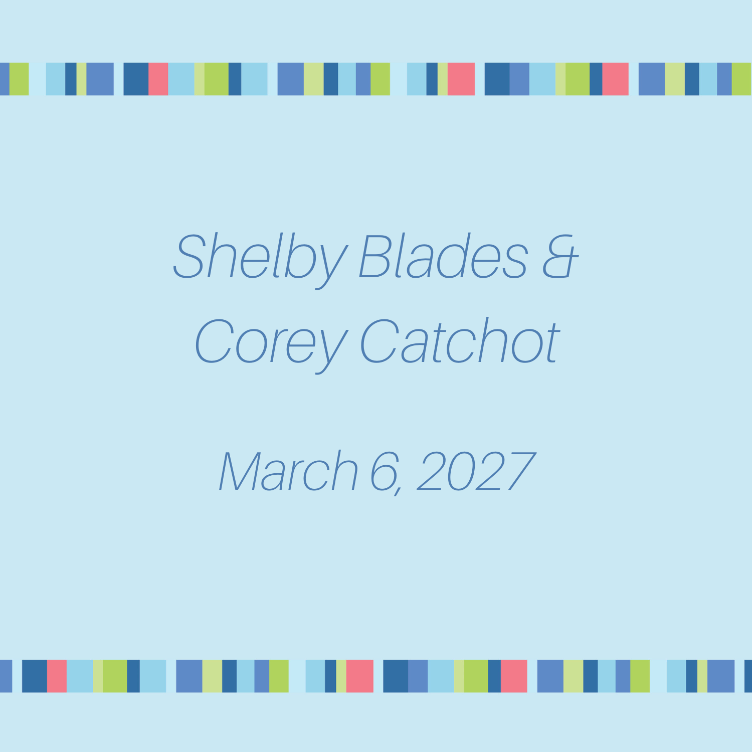 Shelby Blades & Corey Catchot - March 6, 2027