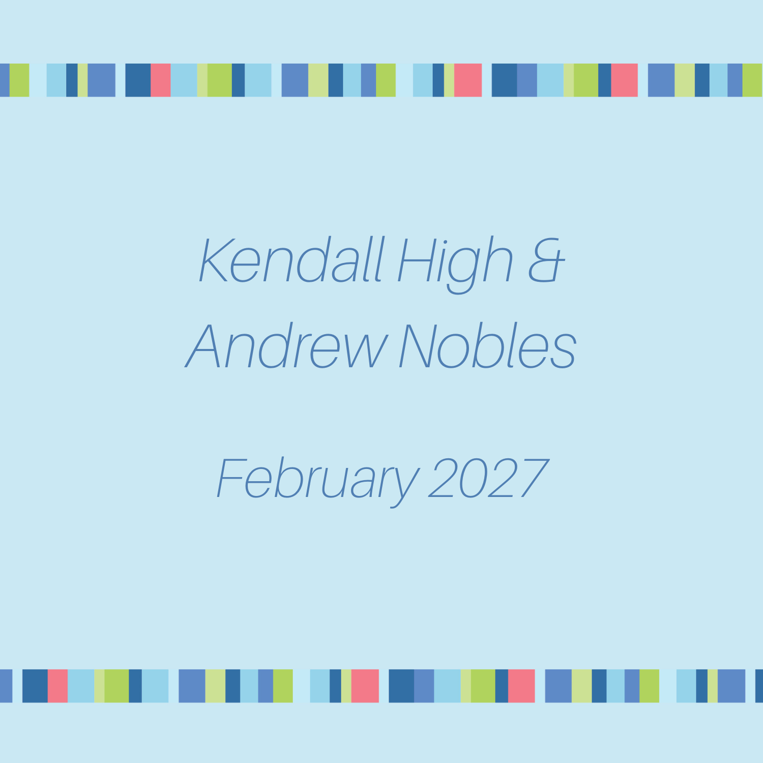 Kendall High & Andrew Nobles - February 2027