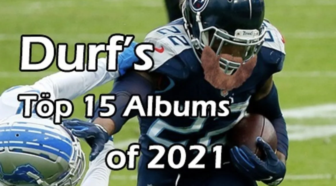 Durf's Top 15 Albums of 2021 List