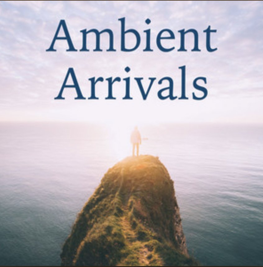 Ambient Arrivals Playlist