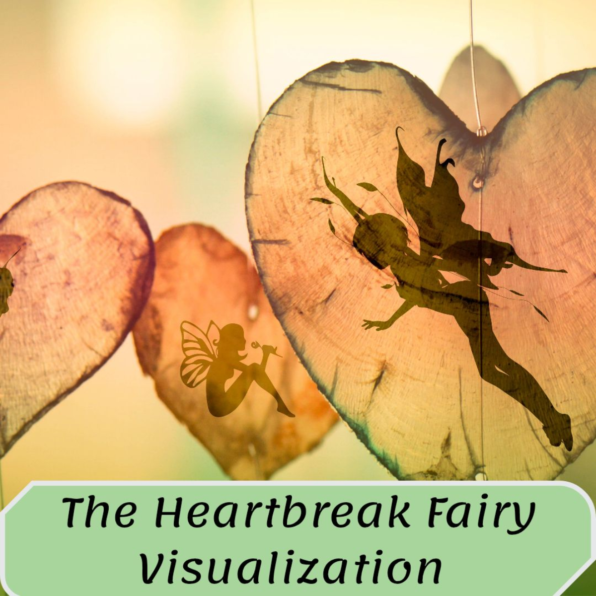 The Heartbreak Fairy Guided Visualization