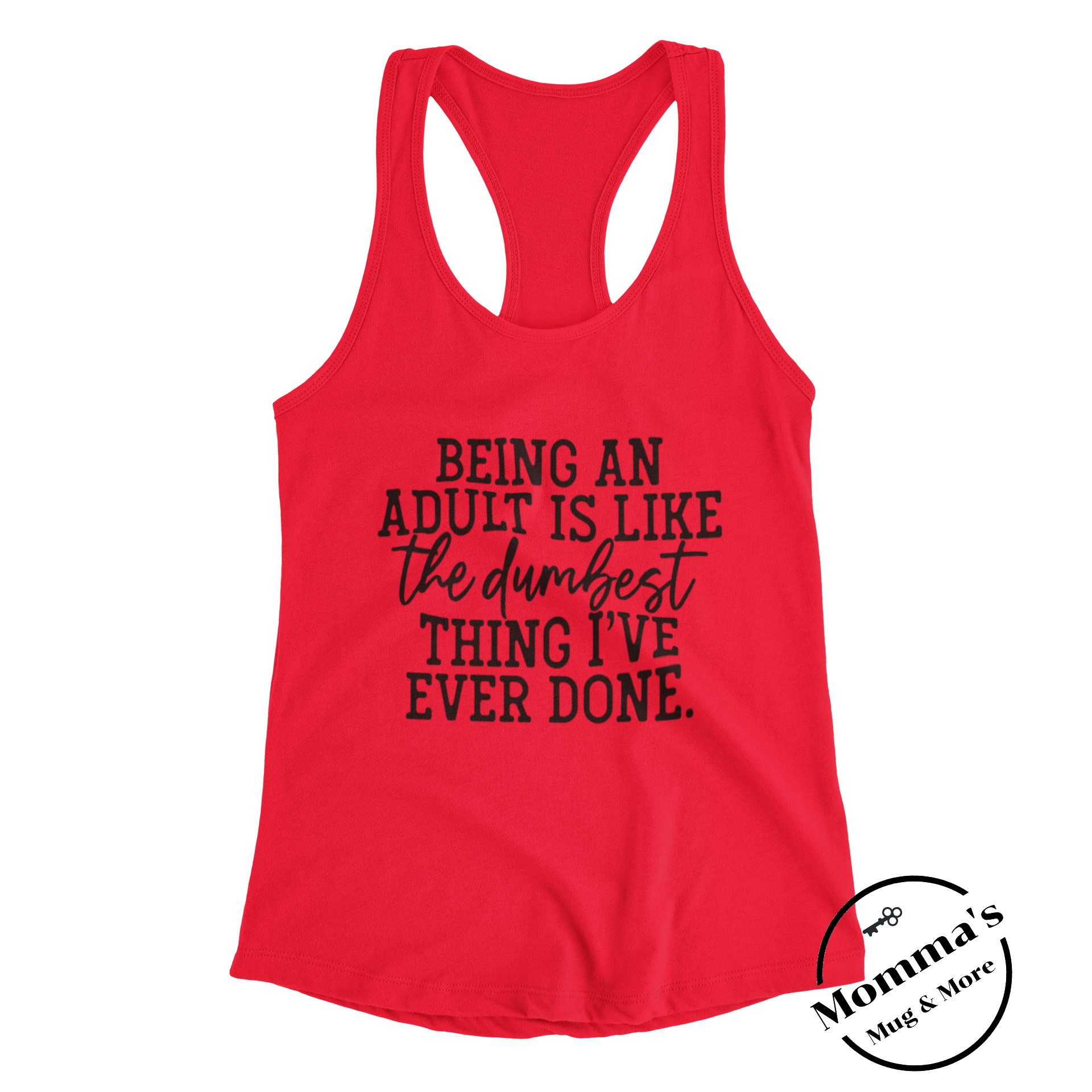BEING AN ADULT IS LIKE THE DUMBEST THING I'V EVER DONE TANK.png
