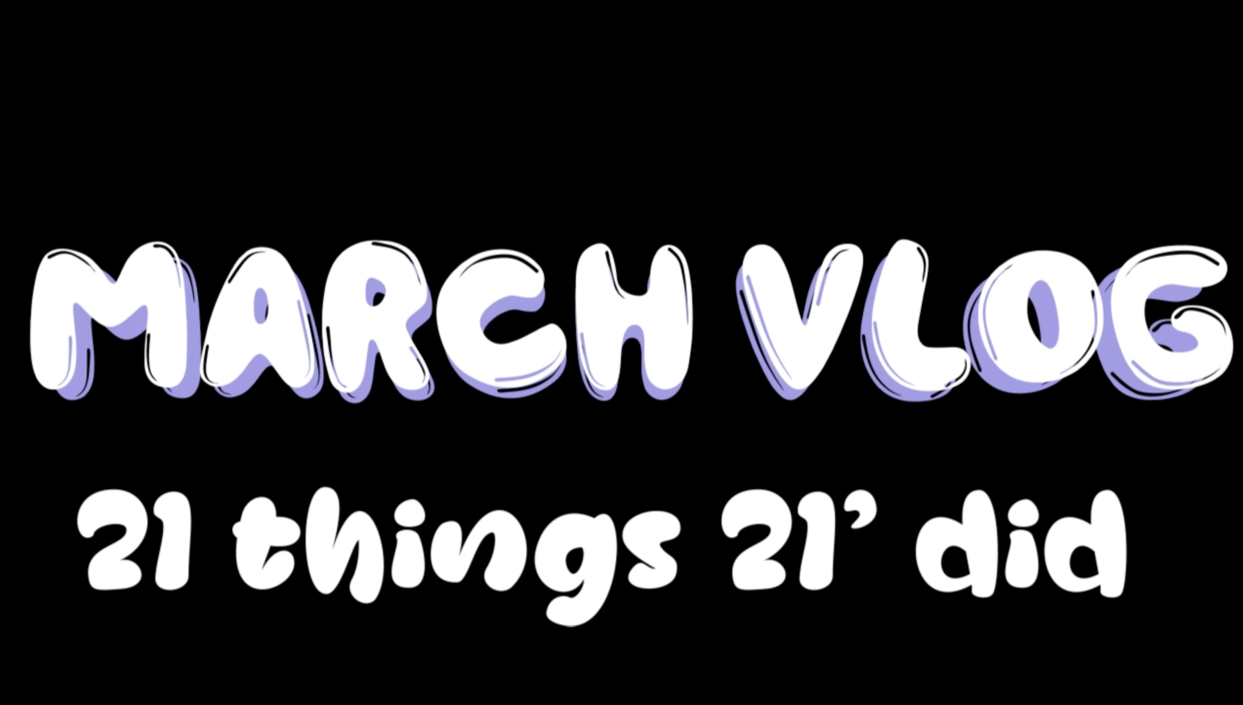 March Vlog