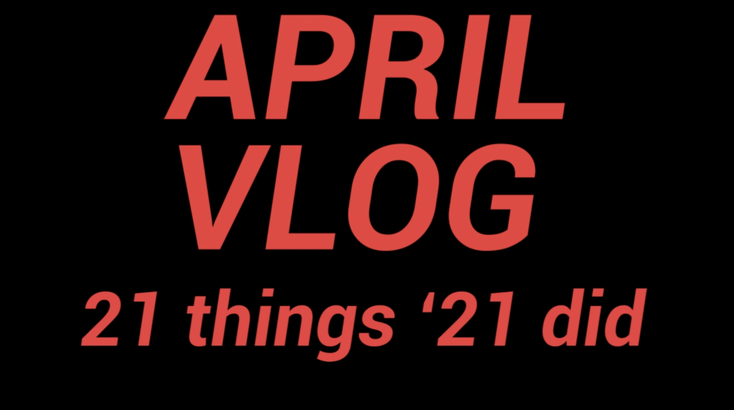 April Vlog