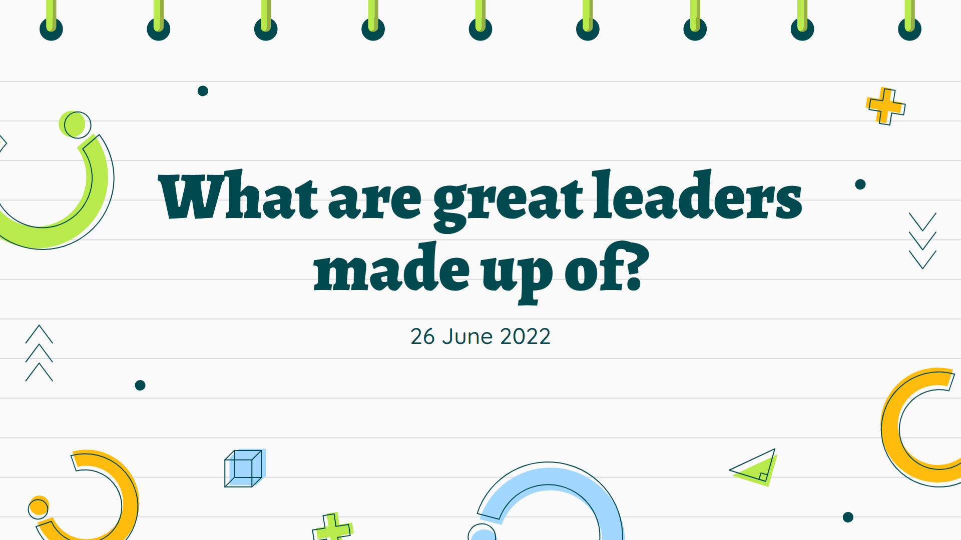 Sec 2: What Are Great Leaders Made Up Of? (Part 1)