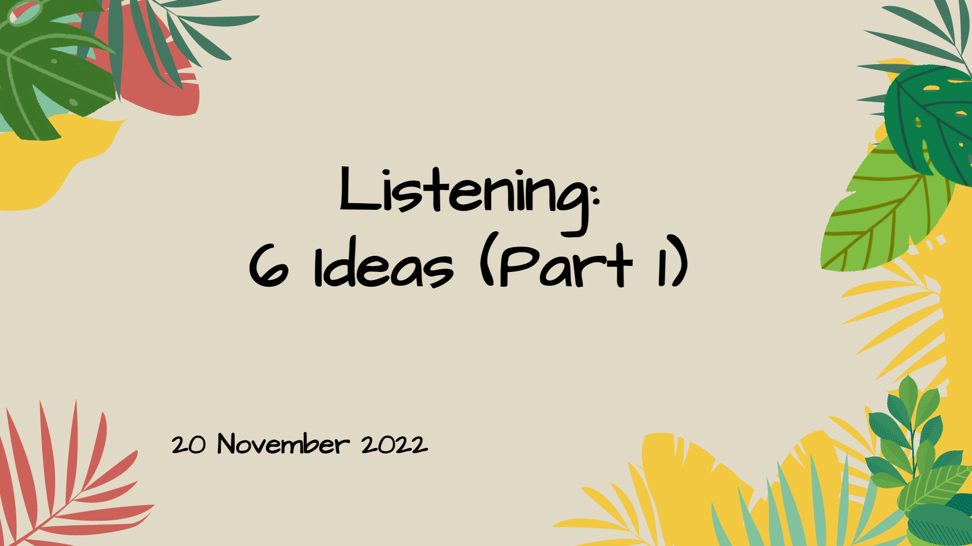 S1: Listening: 6 Ideas (Part 1)
