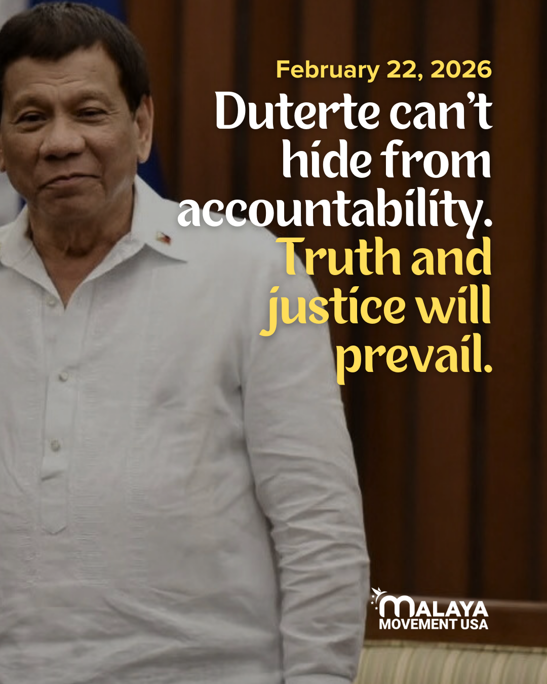 Duterte can’t hide from accountability. Truth and justice will prevail.