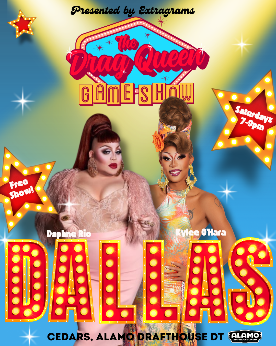 Poster for 'The Drag Queen Game Show,' featuring two drag queens, Daphne Rio and Kylee O'Hara, in colorful costumes. Events are Saturdays from 7 to 9 pm at Cedars, Alamo Drafthouse DT. The poster has bright, marquee-style text saying 'DALLAS,' stars with event details, and phrases 'Free Show!' and 'Saturday 7-9 pm.'