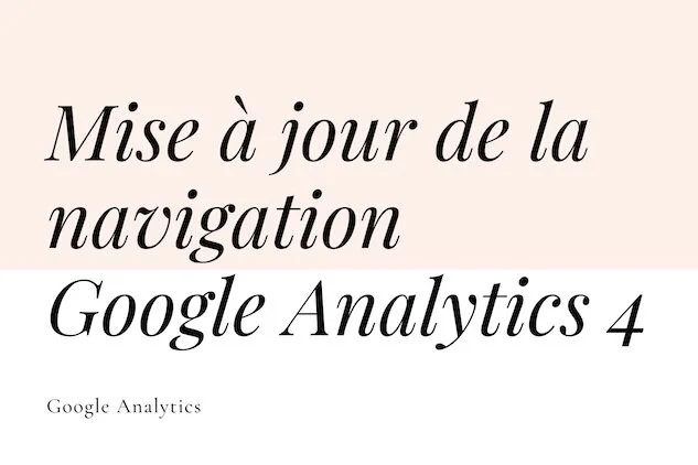 Juin 2021 - Mise à jour de la navigation de Google Analytics 4