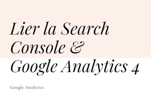 Lier Google Analytics 4 avec la Search Console