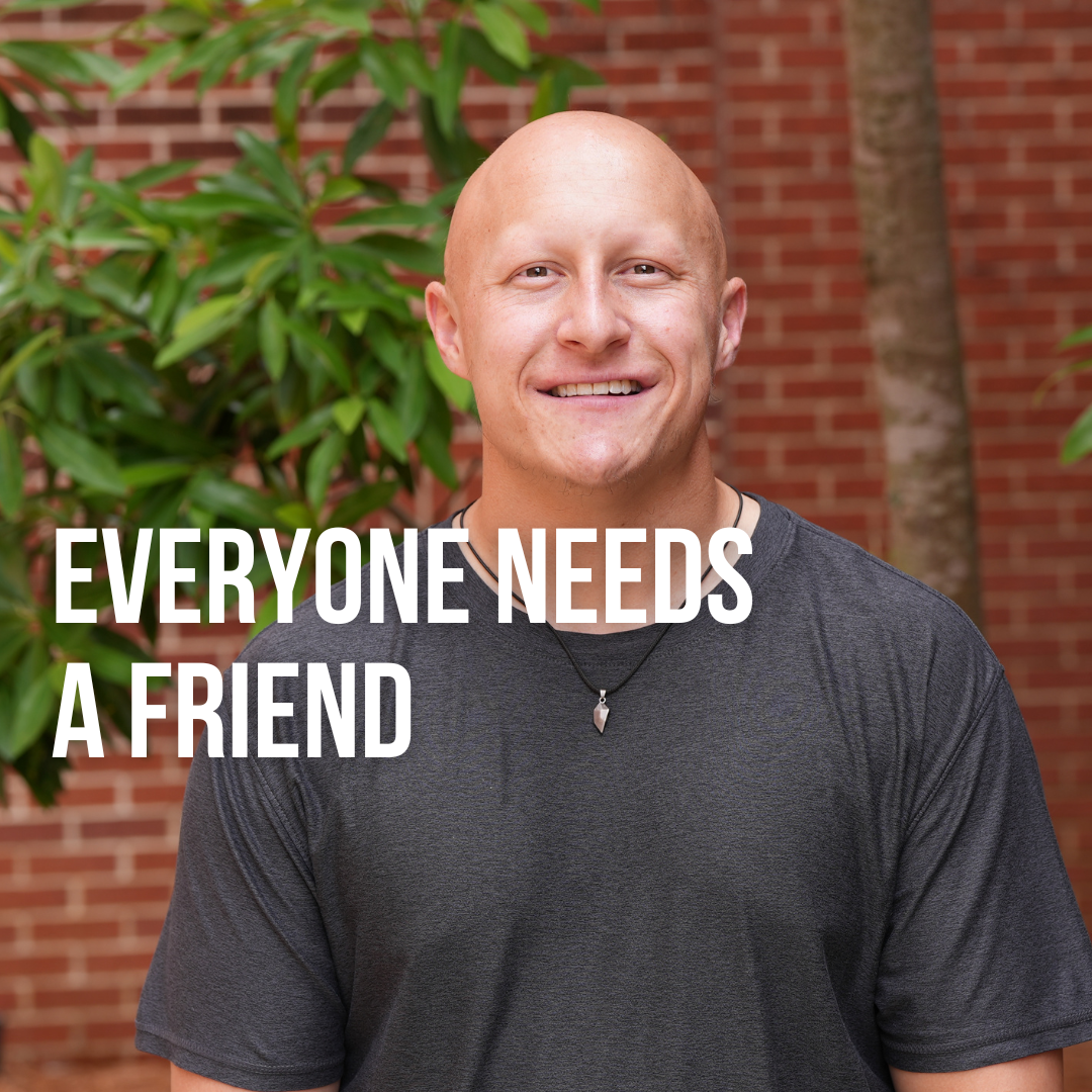 Everyone Needs a Friend