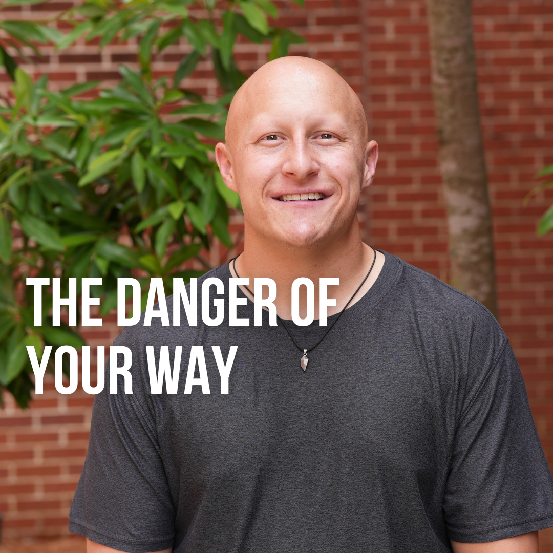 The Danger of Your Way