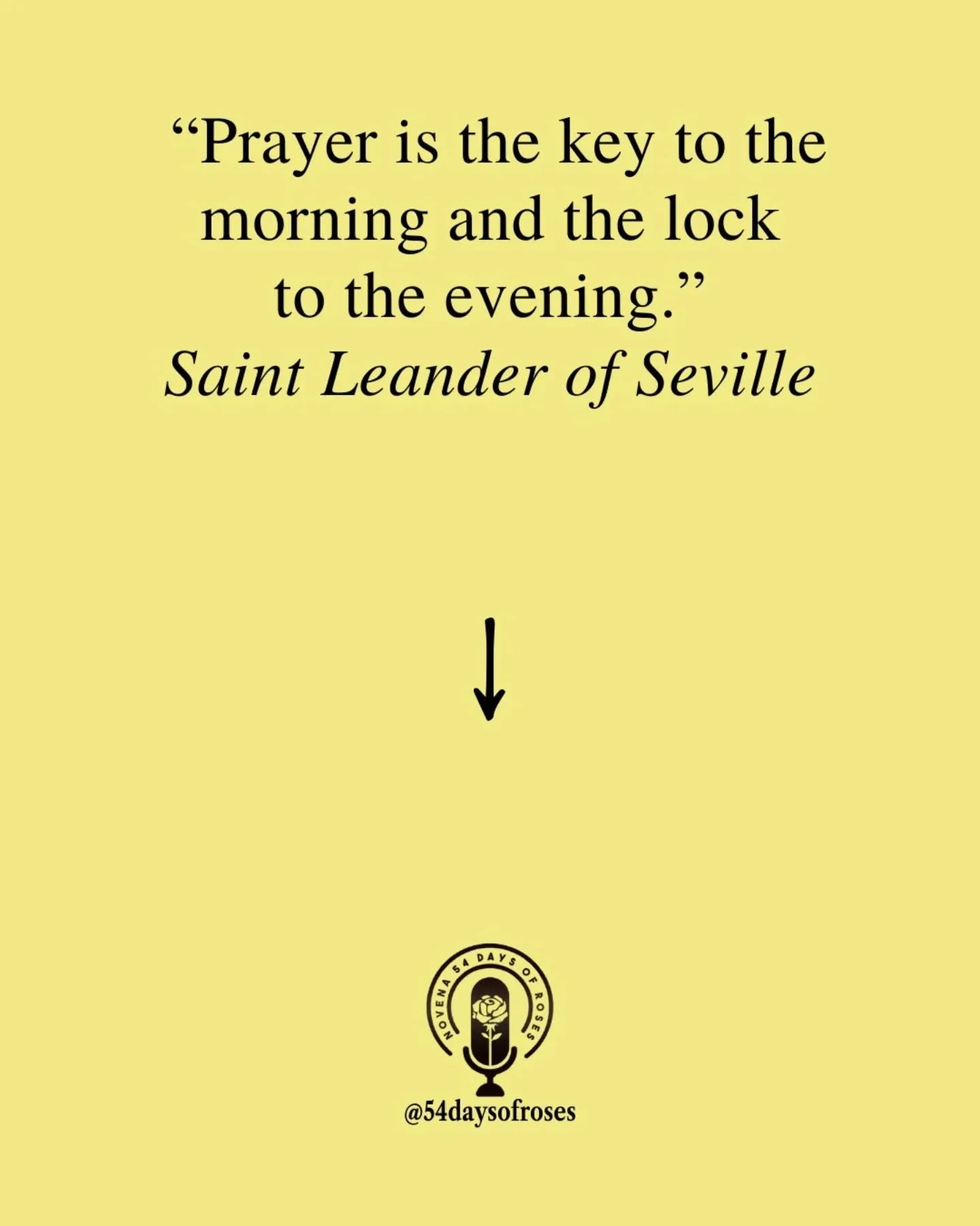 "Prayer is the key to the morning and the lock to the evening." -Saint Leander of Seville

He knew what it meant to hold onto faith when everything around him was falling apart.

Saint Leander was born in Cartagena, Spain, into a devout and