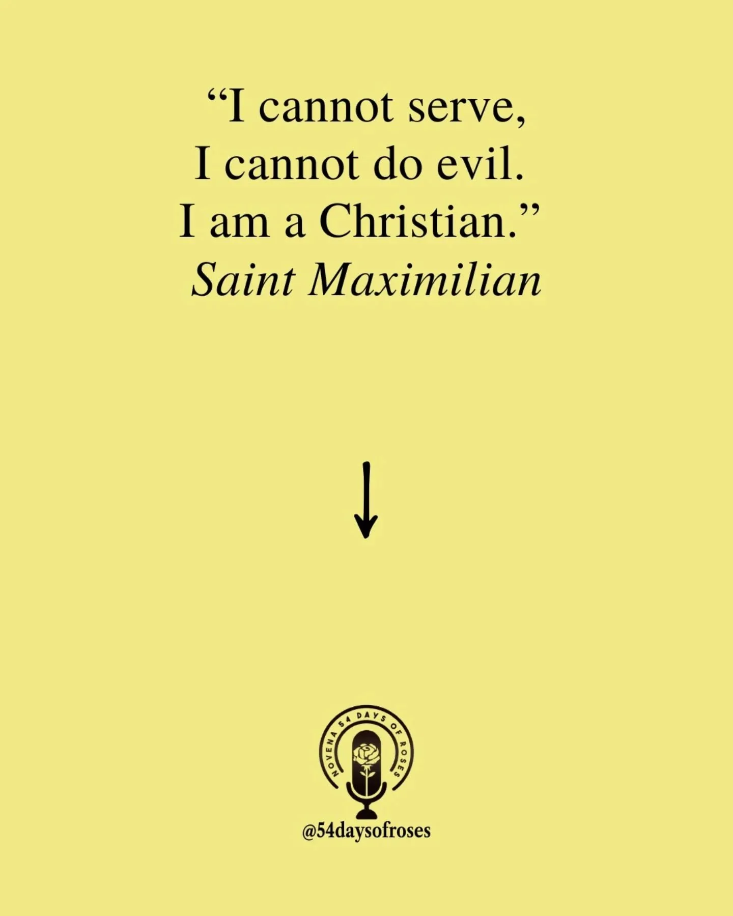 "I cannot serve, I cannot do evil. I am a Christian." -Saint Maximilian

He was 21 years old. And he chose death over compromise. When Maximilian was brought before the Roman proconsul to be enlisted in the army, he refused. Not because he 