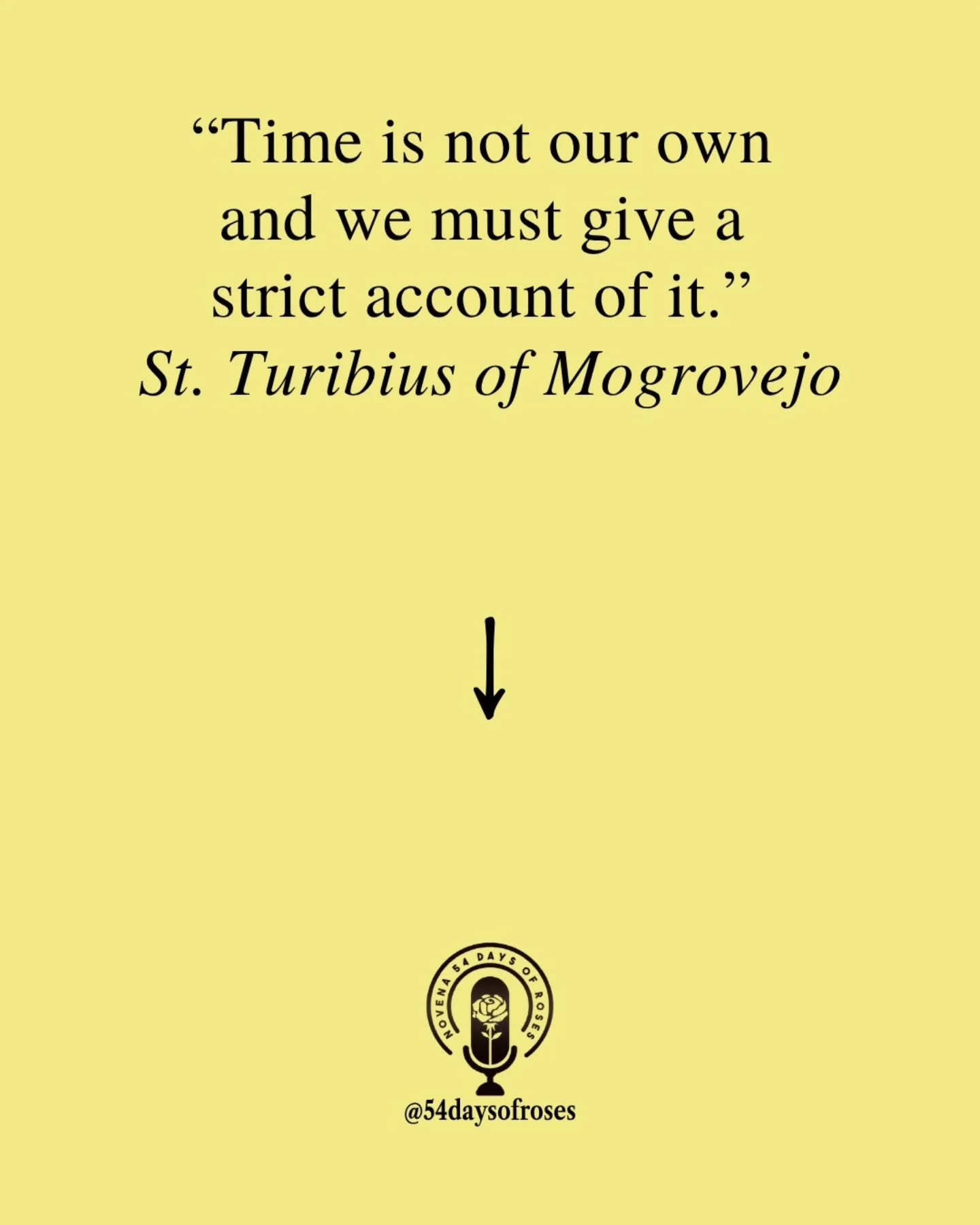 "Time is not our own and we must give a strict account of it." -St. Turibius of Mogrovejo

He did not just say these words. He lived them with everything he had.

Born in Spain in 1538, Turibius was a brilliant law professor and Grand Inqui