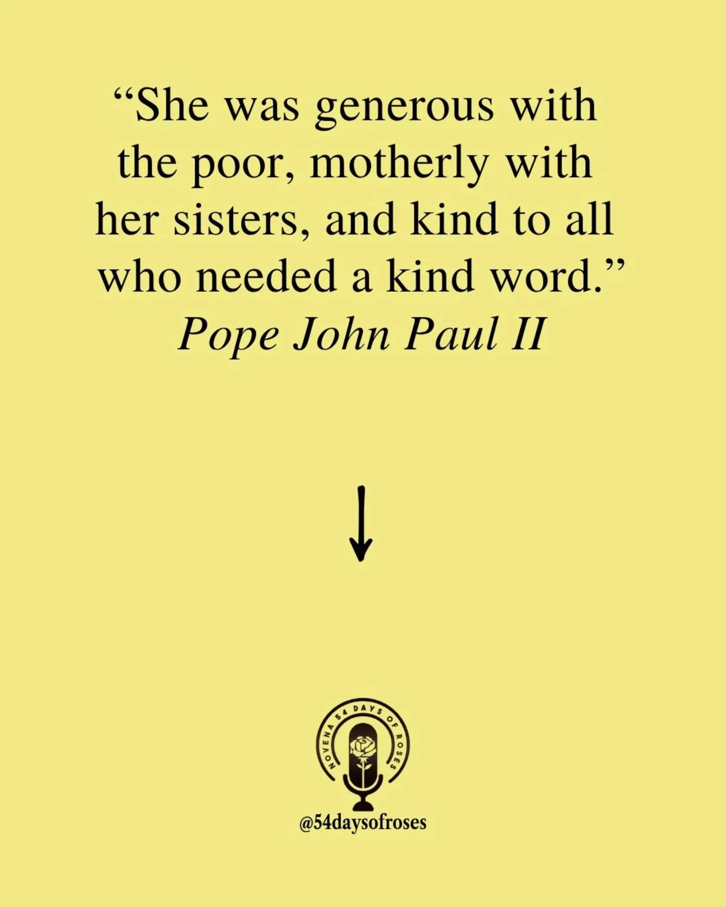 "She was generous with the poor, motherly with her sisters, and kind to all who needed a kind word." Pope John Paul II

She was the daughter of a poor weaver. She had no dowry. No status. No connections. And yet the whole town called her th