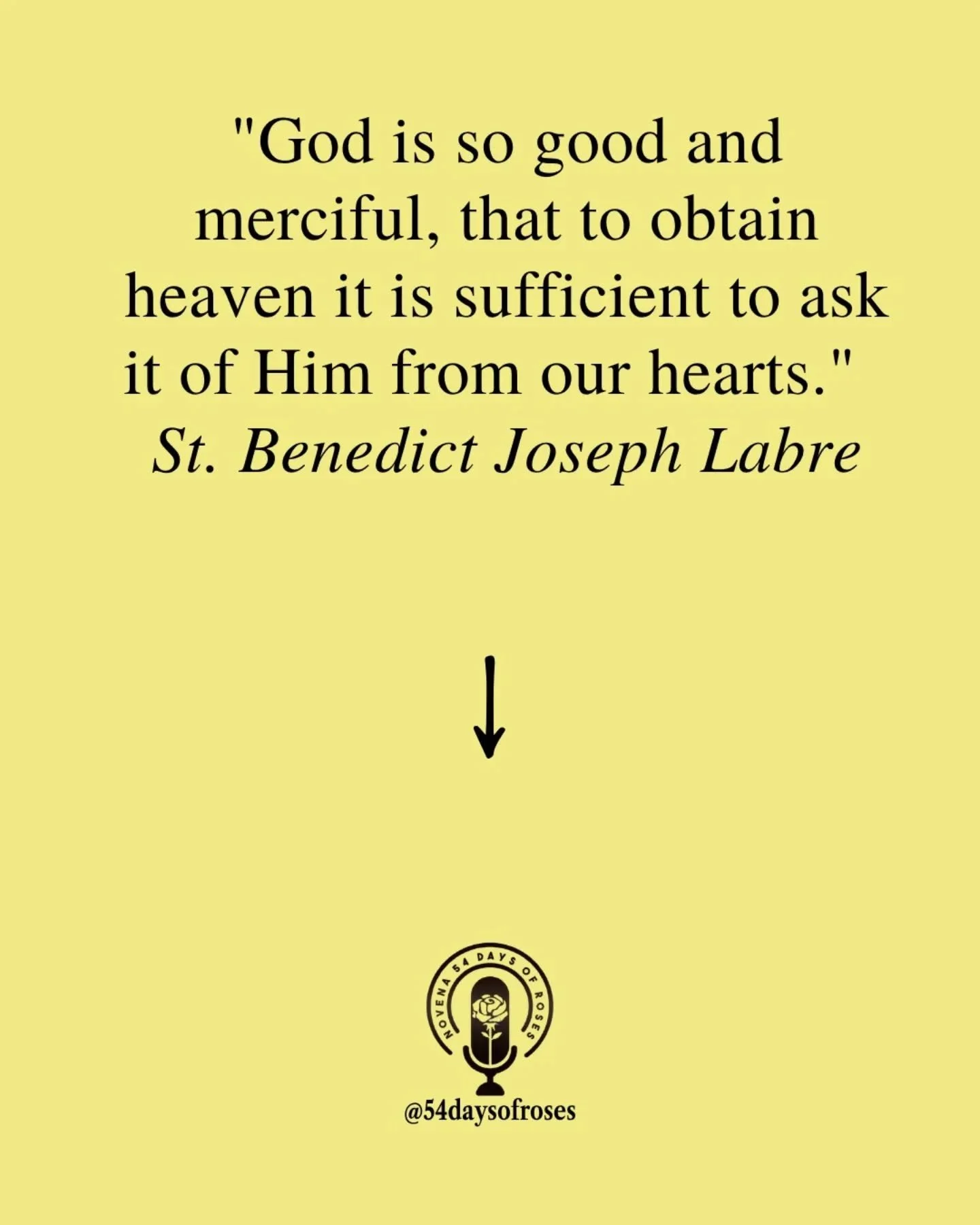 "God is so good and merciful, that to obtain heaven it is sufficient to ask it of Him from our hearts." -Saint Benedict Joseph Labre

He owned nothing. And yet he had everything.

Benedict Joseph Labre was born in 1748 in northern France, t