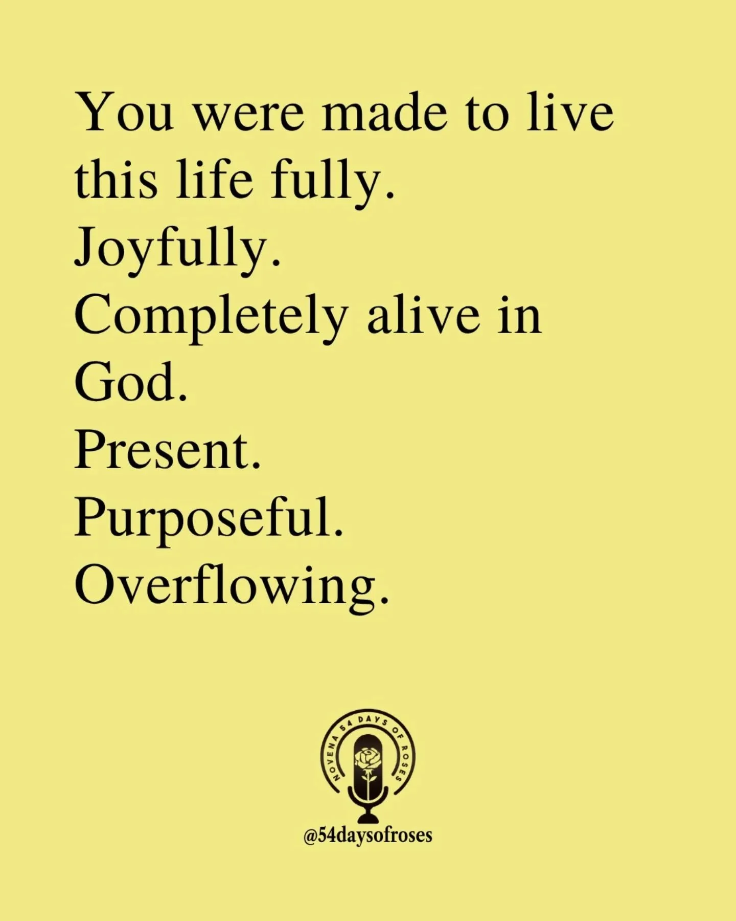 That is what He created you for.

📖 "I came that they may have life and have it abundantly." -John 10:10

#54daysofroses #54dayrosarynovena #monthofmary #catholicfaith #catholicbible