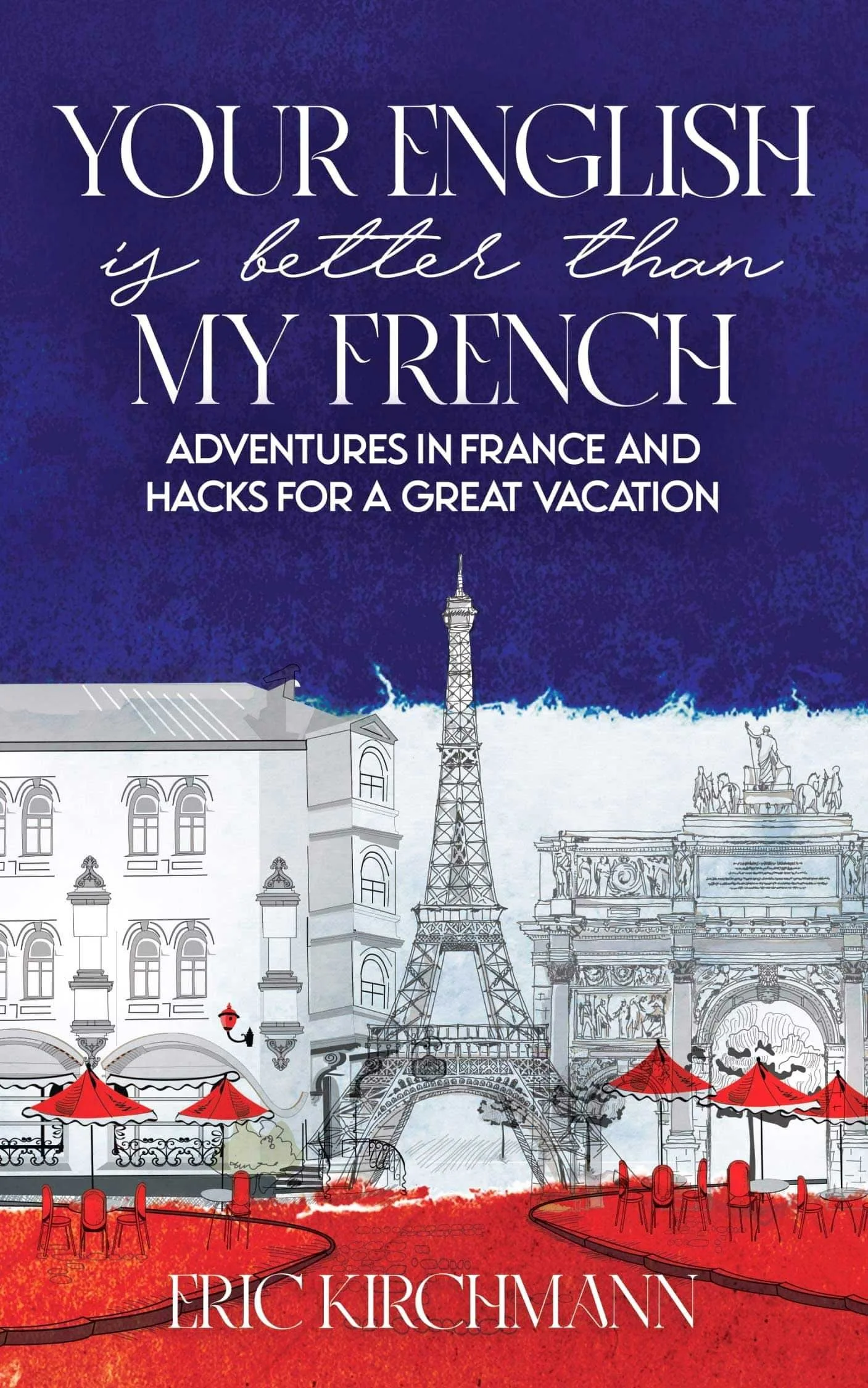 'Your English is Better than My French' by Eric Kirchmann