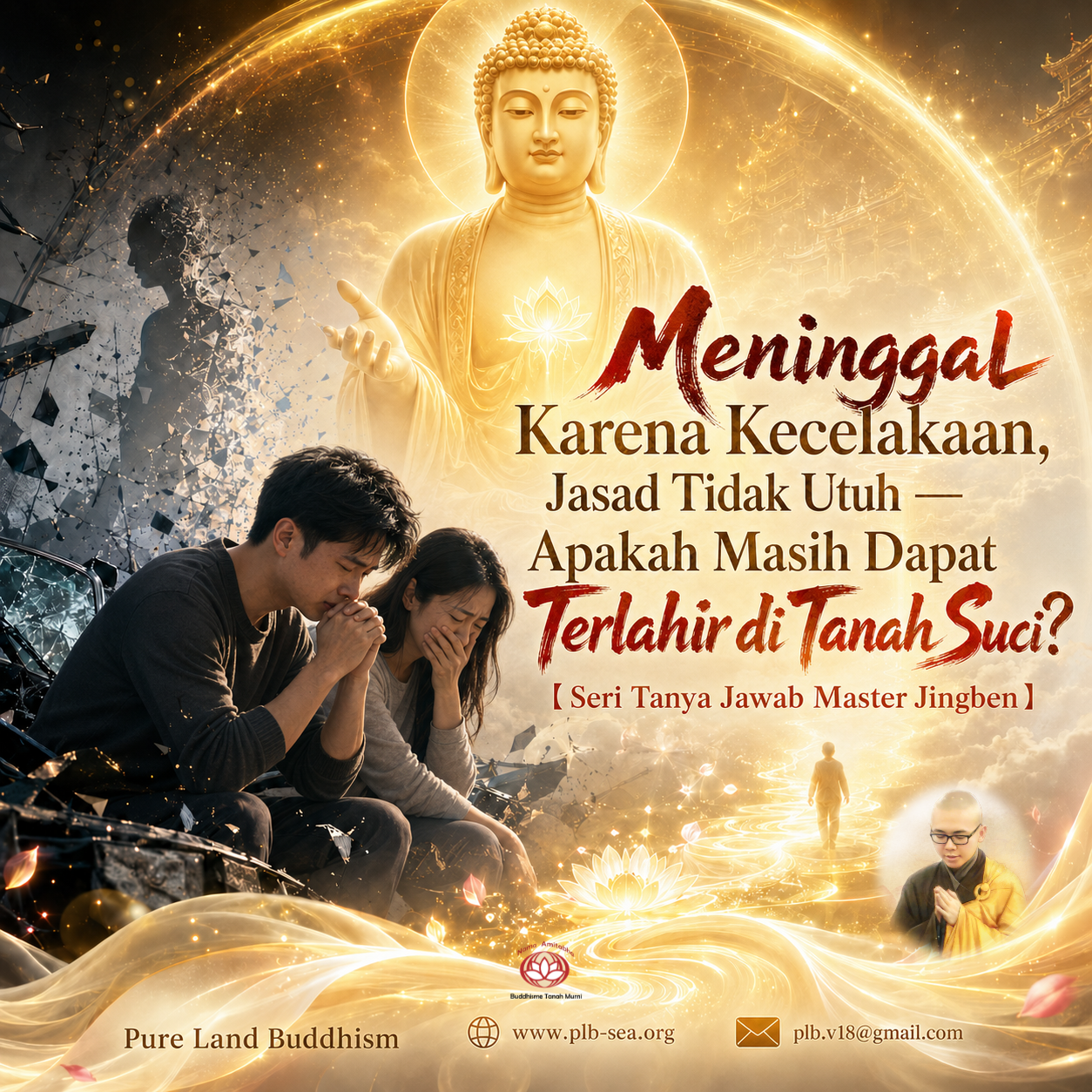 Meninggal Karena Kecelakaan, Jasad Tidak Utuh — Apakah Masih Dapat Terlahir di Tanah Suci? | Master Jingben