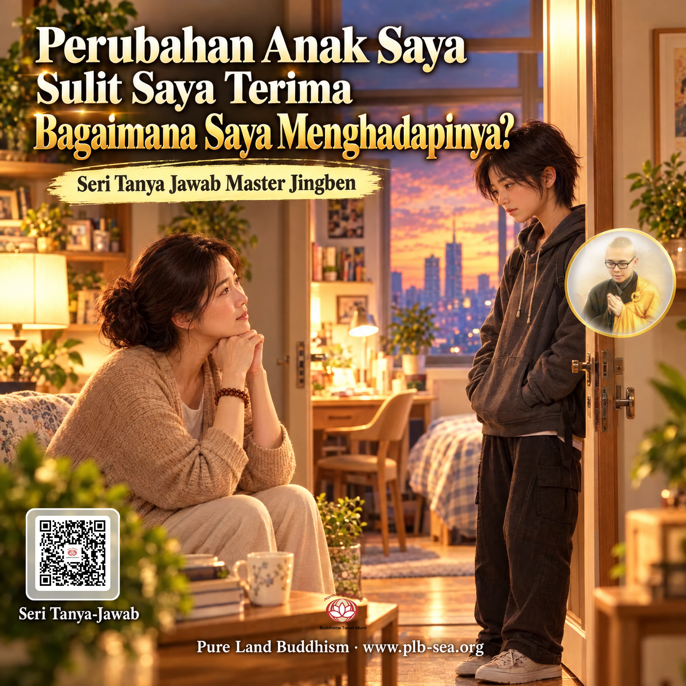 Perubahan Anak Saya Sulit Saya Terima — Bagaimana Saya Menghadapinya? | Master Jingben