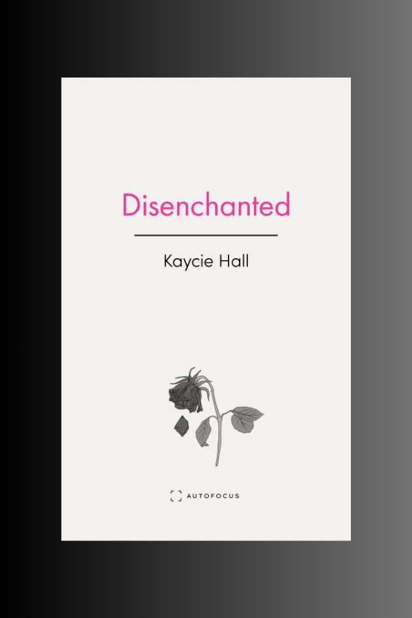 Disenchanted - Kaycie Hall (preorder)