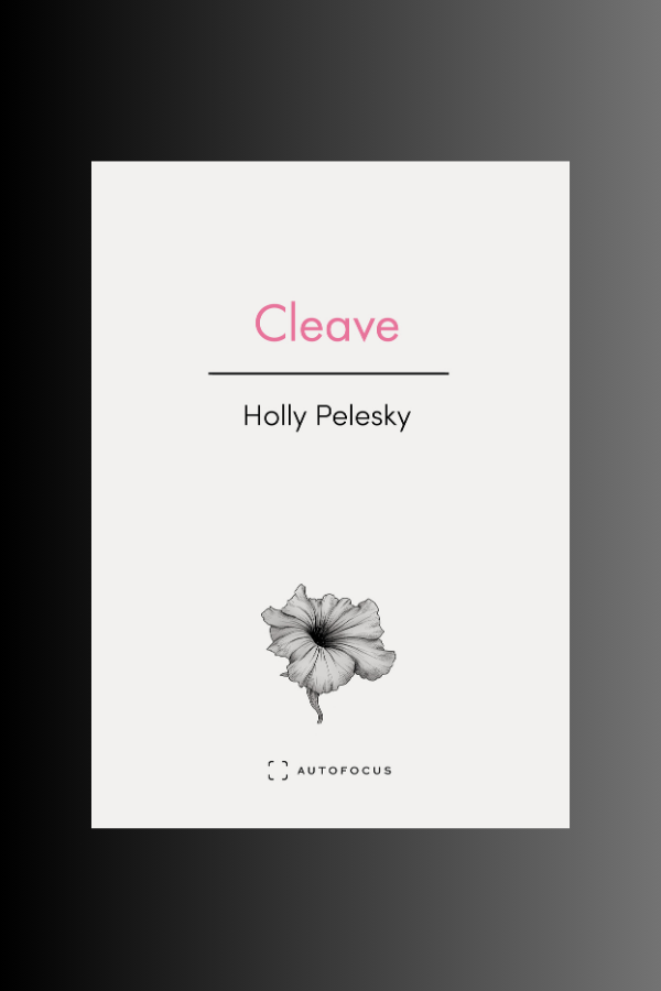 CLEAVE - Holly Pelesky