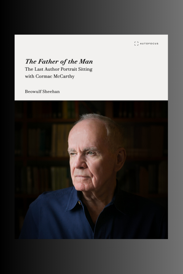 The Father of the Man: The Last Author Portrait Sitting with Cormac McCarthy - Beowulf Sheehan (preorder)