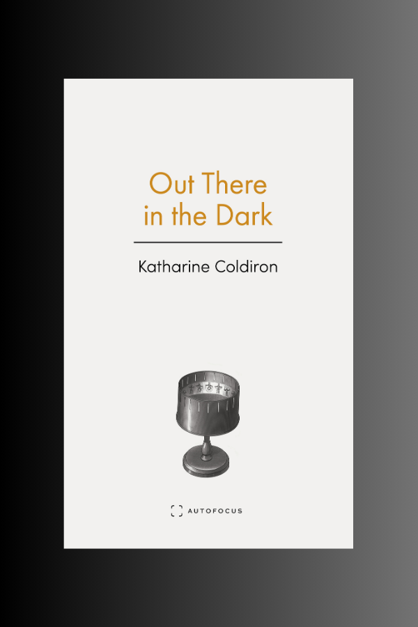 OUT THERE IN THE DARK - Katharine Coldiron
