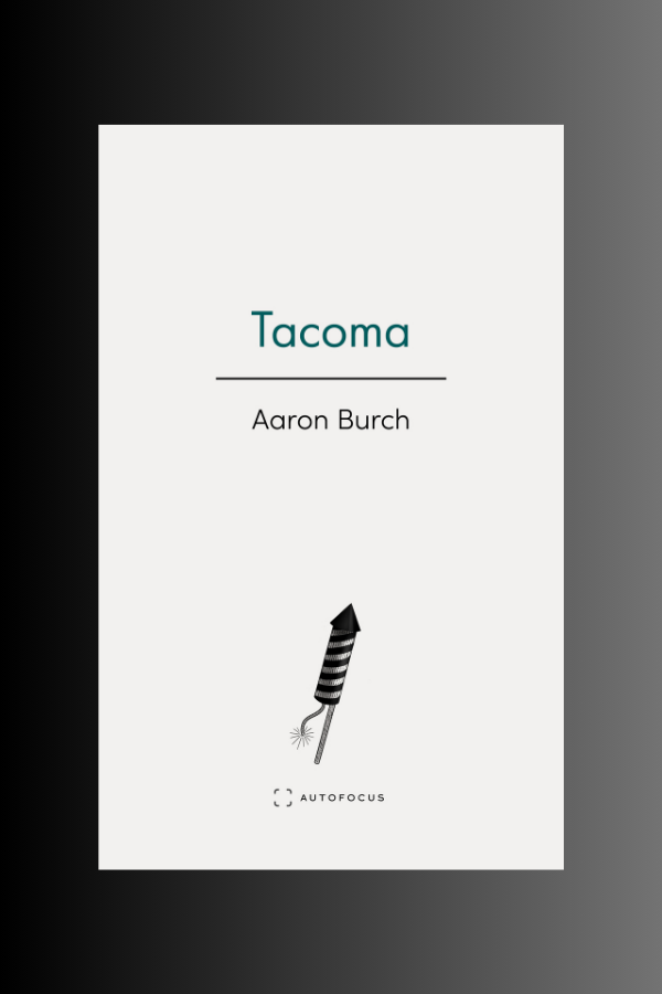 TACOMA - Aaron Burch