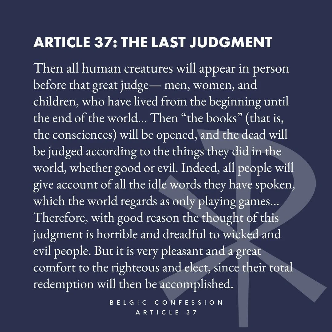 The Last Judgment is &quot;very pleasant and a great comfort&quot; to the righteous and elect in Christ. On that day, our total redemption will be accomplished. 

No more sin, no more death, no more tears, no more pain, no more suffering. 

This Sund