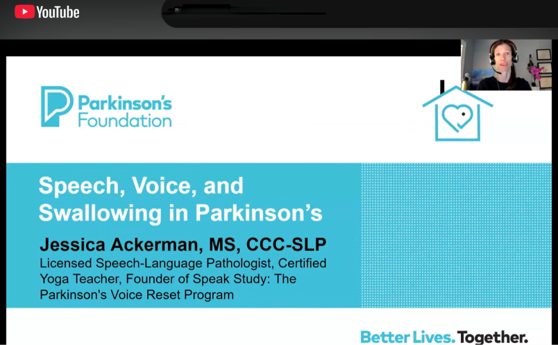 Jessica Ackerman, MSCCC-SLP Parkinson's Foundation Webinar Speech, Voice, and Swallowing in Parkinson's Wellness Wednesdays Recording on YouTube
