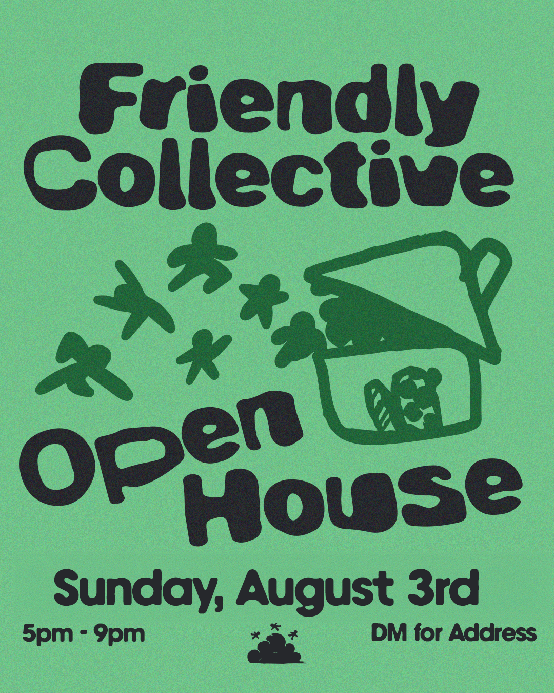 Green flyer for a community event titled "Friendly Collective Open House" on Sunday, August 3rd from 5pm to 9pm. The flyer features illustrations of gingerbread men, a house, and a small cloud with stars, and includes a note to DM for the address.