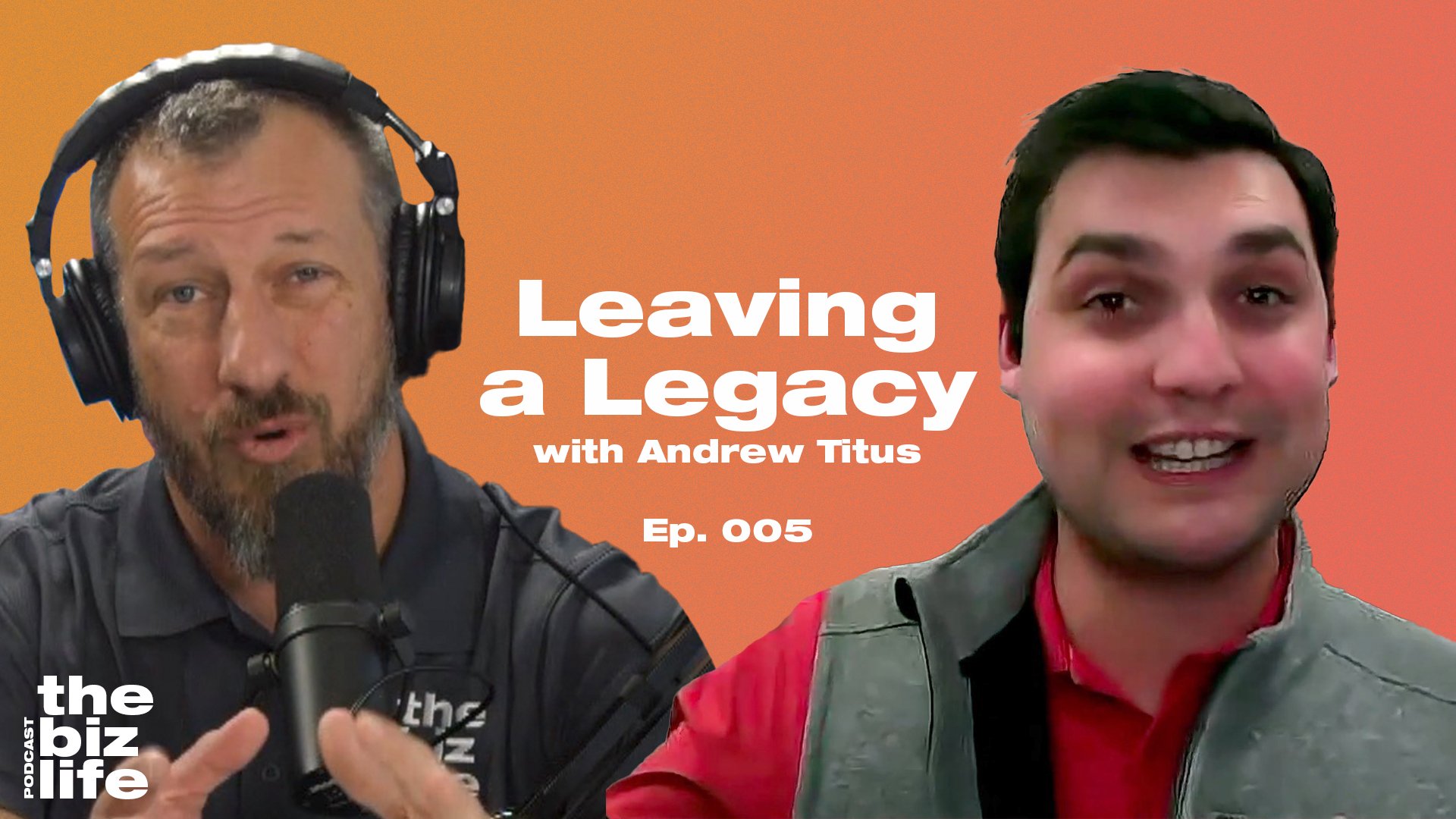Ep. 005 - Leaving a Legacy in Business with Andrew Titus and Donnie Bedore