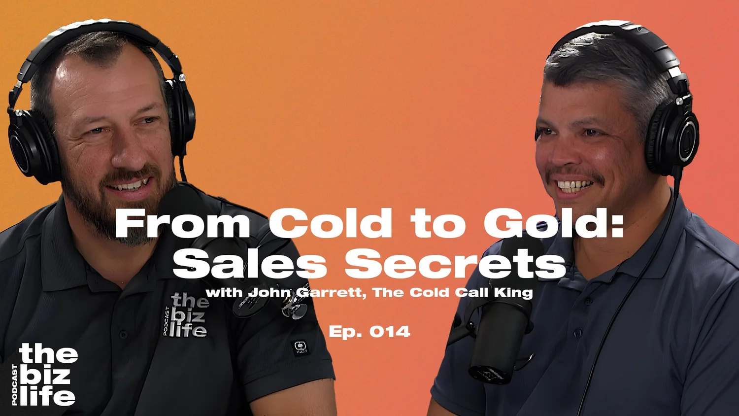 Ep. 014 - From Cold to Gold: Sales Secrets with John Garrett, The Cold Call King episode artwork