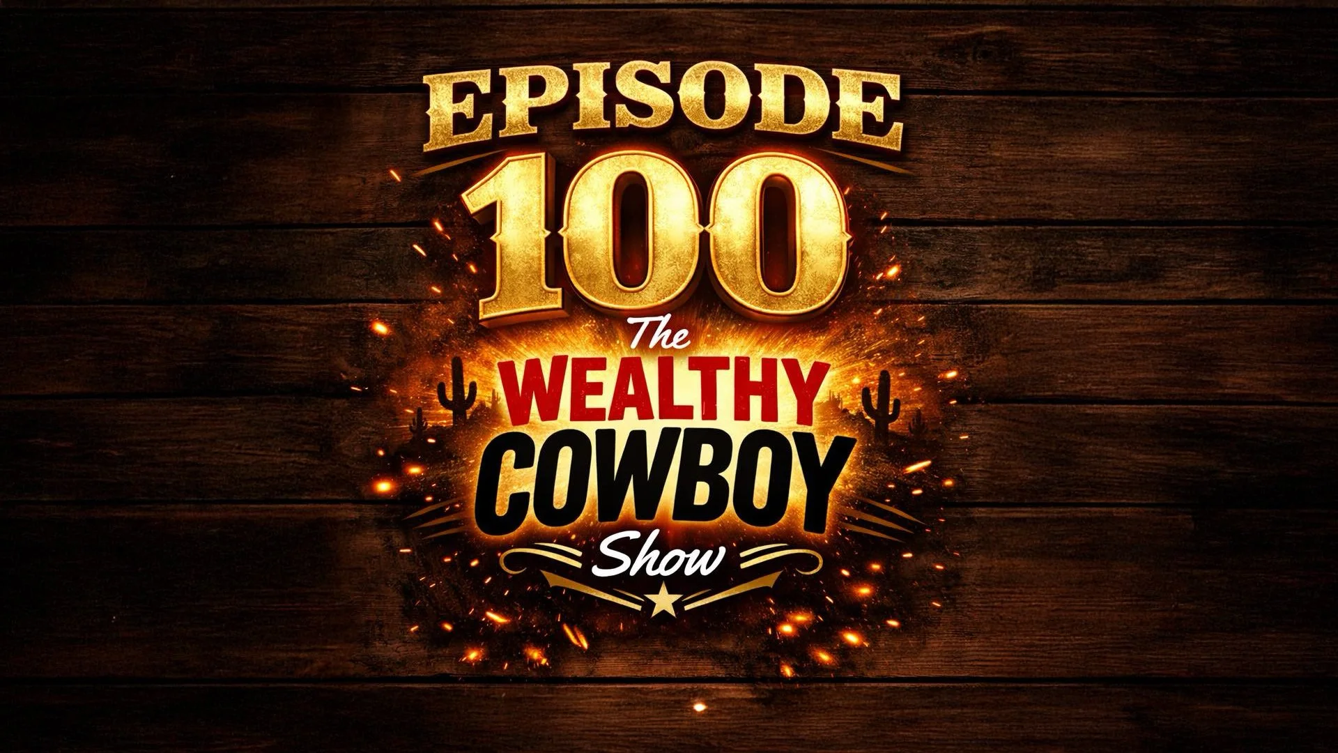 Ep 100 - A Look Back at the Wealthy Cowboy