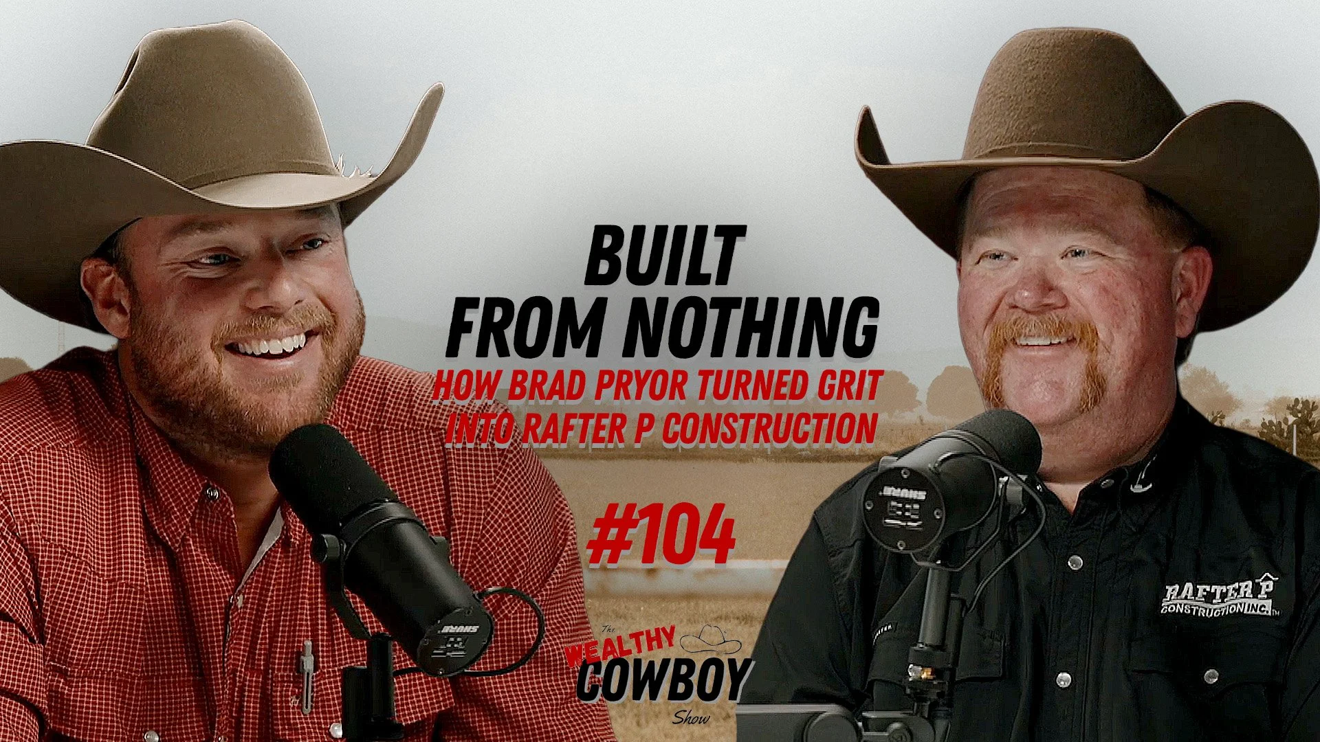 Ep 104 - Built From Nothing: How Brad Pryor Turned Grit Into Rafter P Construction