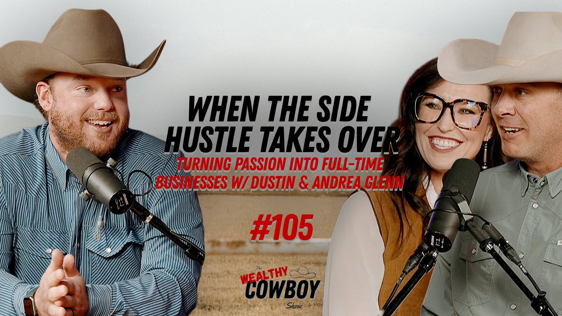 Ep 105 - When the Side Hustle Takes Over: Turning Passion into Full-Time  w/ Dustin &amp; Andrea Glenn 