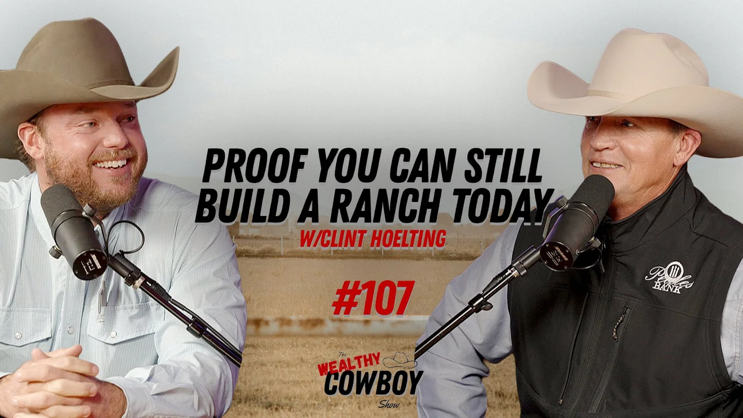Ep 107 - Proof You Can Still Build a Ranch Today w/Clint Hoelting