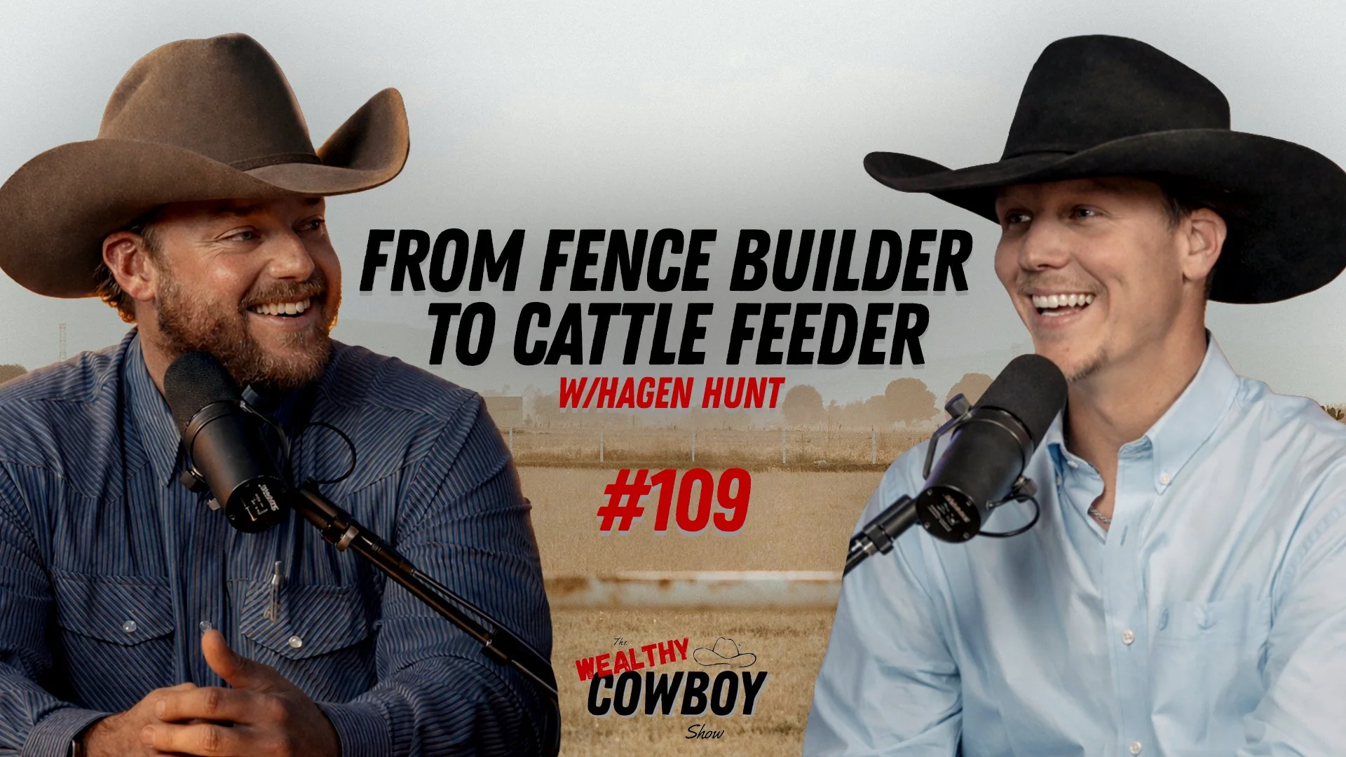 Ep 109 - From Fence Builder to Cattle Feeder w/Hagen Hunt 