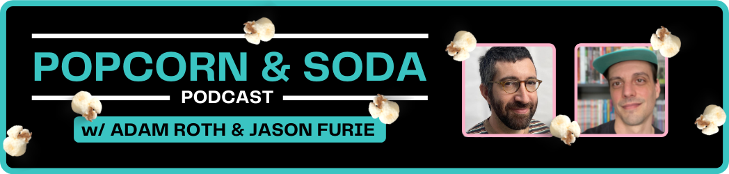 Popcorn and Soda Podcast