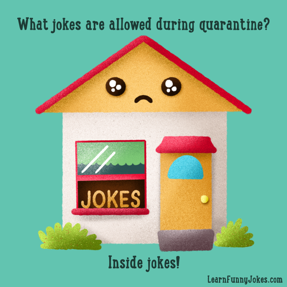 What jokes are allowed during quarantine? Inside jokes! — Learn Funny Jokes